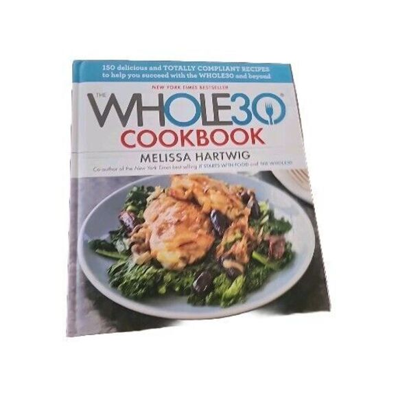 Whole 30 Cookbook : 150 Delicious and Totally Compliant Recipes to Help Hardback - Picture 1 of 16